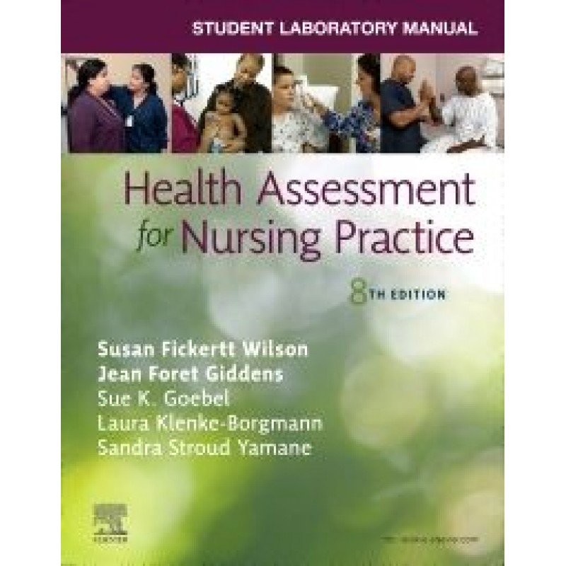 Student Laboratory Manual for Health Assessment for Nursing Practice, 8th Edition 