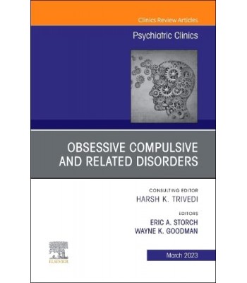 Obsessive Compulsive and Related Disorders, An Issue of Psychiatric Clinics of North America (Volume 46-1) (The Clinics: Internal Medicine, Volume 46-1) 