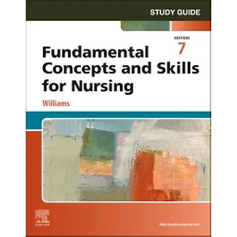 Study Guide for Fundamental Concepts and Skills for Nursing, 7th Edition