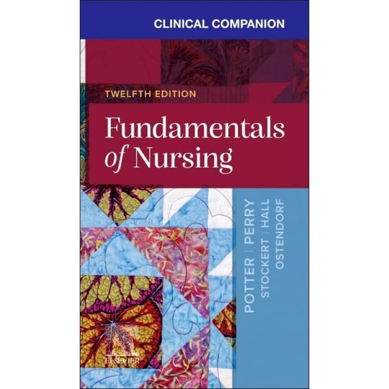 Clinical Companion for Fundamentals of Nursing, 12th Edition