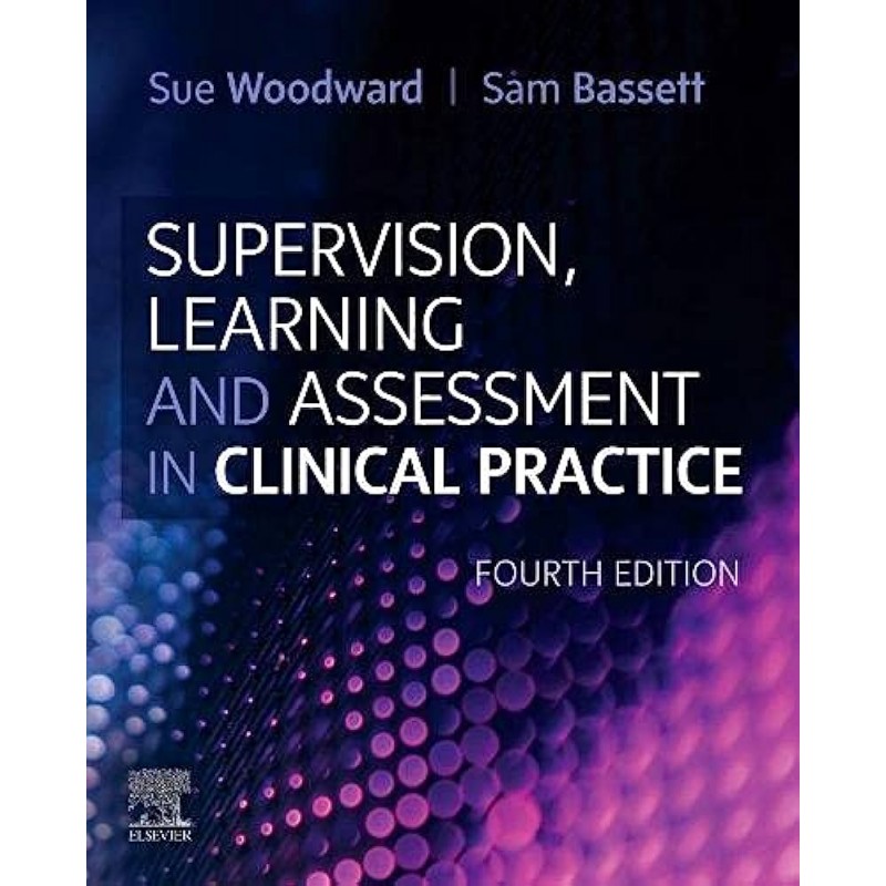 Supervision, Learning and Assessment in Clinical Practice, 4th Edition