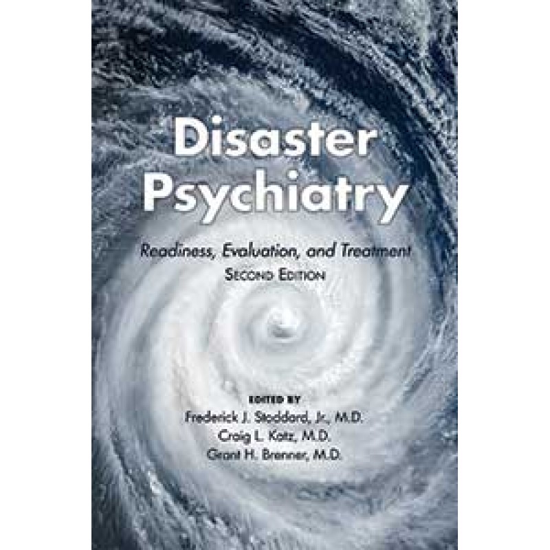 Disaster Psychiatry, Second Edition Readiness, Evaluation, and Treatment
