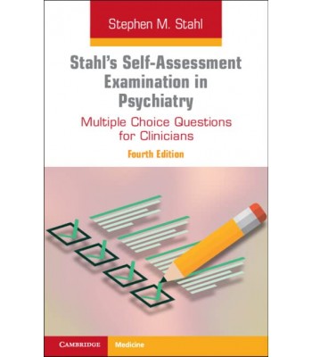 Stahl’s Self-Assessment Examination in Psychiatry: Multiple Choice Questions for Clinicians, 4th Edition