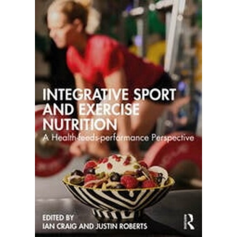 Integrative Sport and Exercise Nutrition. A Practitioner’s Perspective