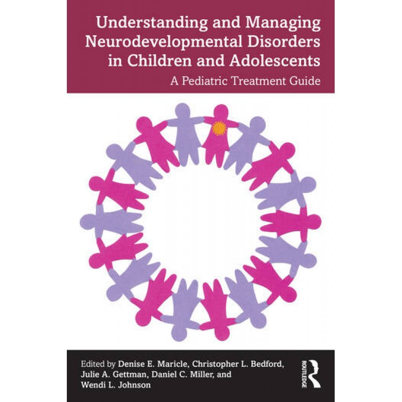 Understanding and Managing Neurodevelopmental Disorders in Children and Adolescents A Pediatric Treatment Guide