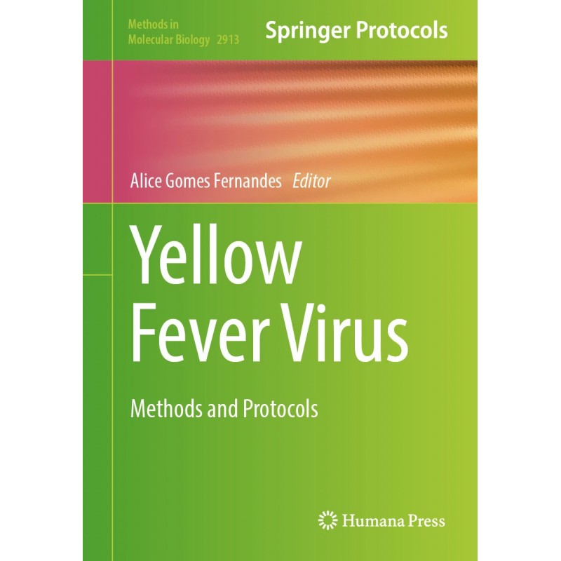  Yellow Fever Virus  Methods and Protocols