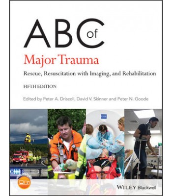 ABC of Major Trauma: Rescue, Resuscitation with Imaging, and Rehabilitation, 5th Edition