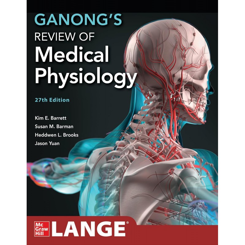 Ganong’s Review of Medical Physiology, 27th Edition