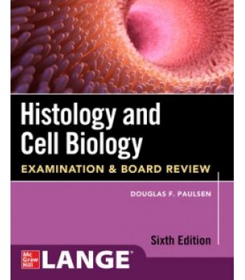 Histology and Cell Biology: Examination and Board Review, 6th Edition