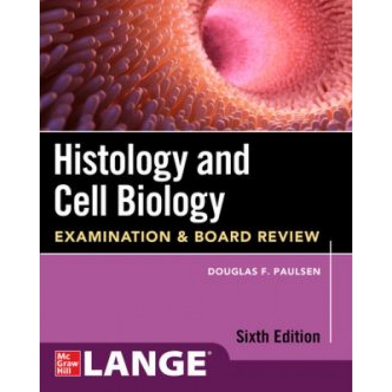 Histology and Cell Biology: Examination and Board Review, 6th Edition