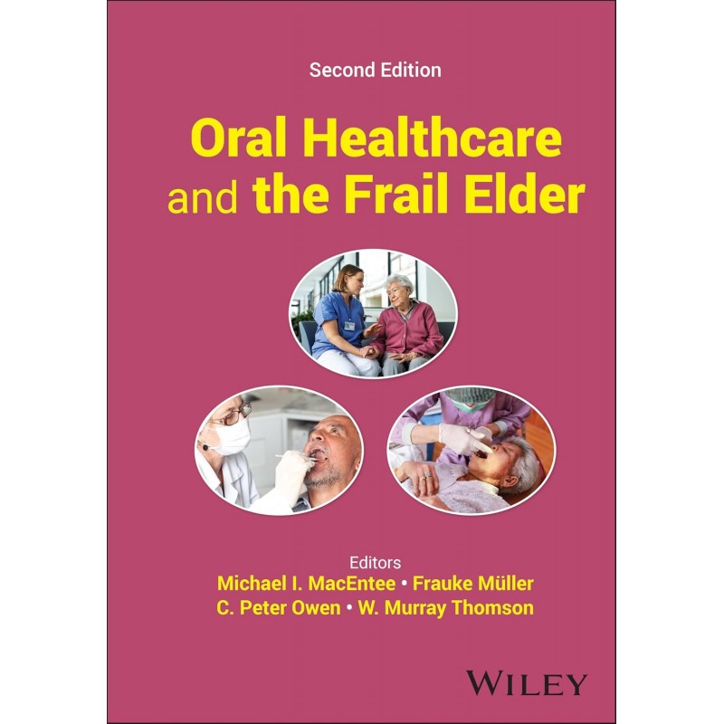 Oral Healthcare and the Frail Elder, 2nd Edition