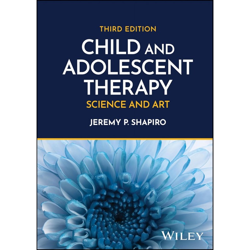 Child and Adolescent Therapy: Science and Art, 3rd Edition