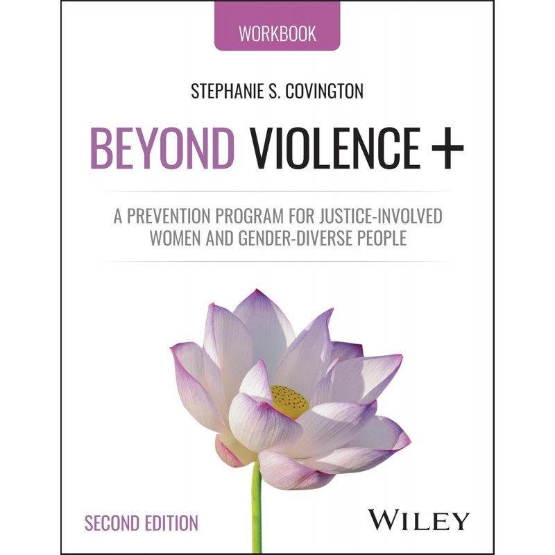 Beyond Violence+: A Prevention Program for Justice-Involved Women and Gender-Diverse People, Participant’s Workbook, 2nd Edition