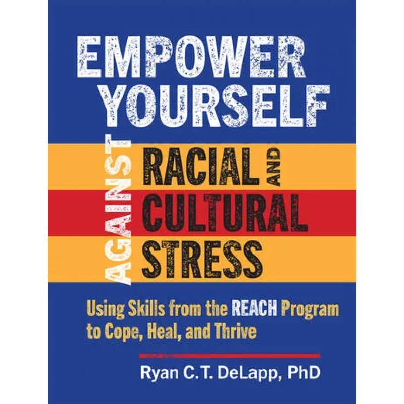 Empower Yourself Against Racial and Cultural Stress Using Skills from the REACH Program to Cope, Heal, and Thrive