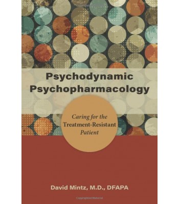 Psychodynamic Psychopharmacology: Caring for the Treatment-Resistant Patient