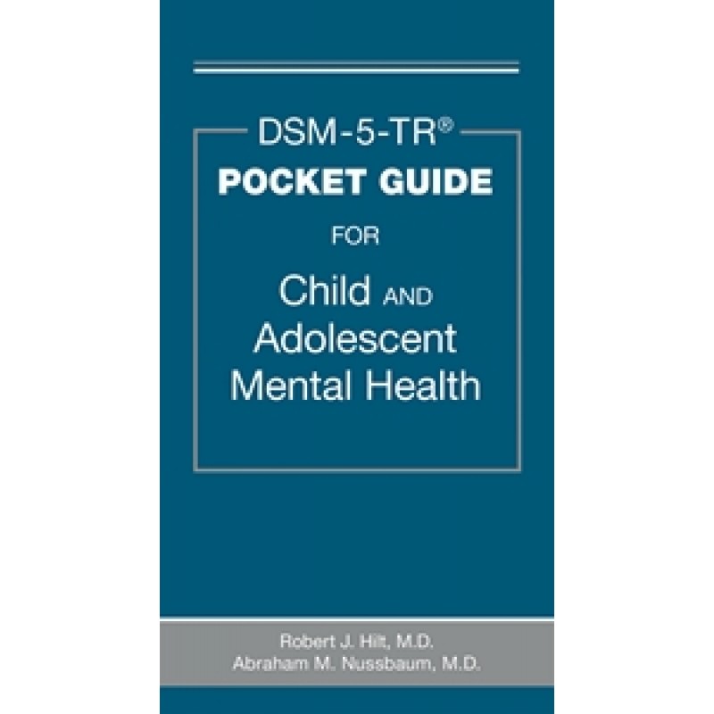 DSM-5-TR® Pocket Guide for Child and Adolescent Mental Health 