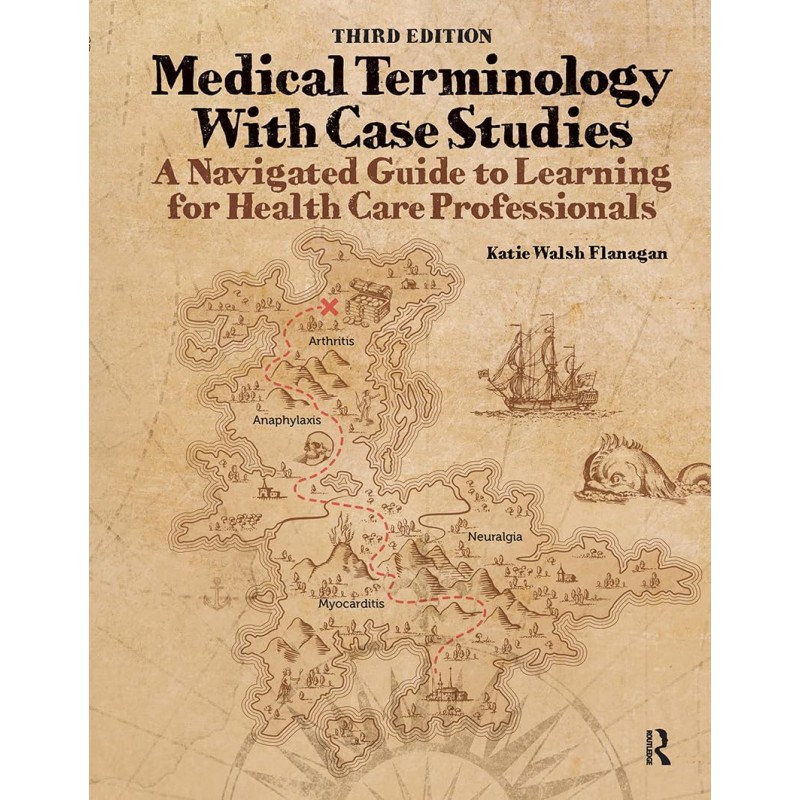 Medical Terminology with Case Studies. A Navigated Guide to Learning for Health Care Professionals 3rd Edition