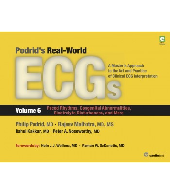 Podrid’s Real-World ECGs, Volume 6: Paced Rhythms, Congenital Abnormalities, Electrolyte Disturbances, and More