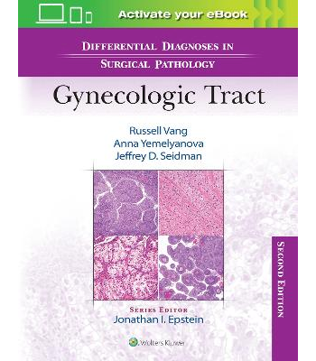 Differential Diagnoses in Surgical Pathology: Gynecologic Tract Second edition