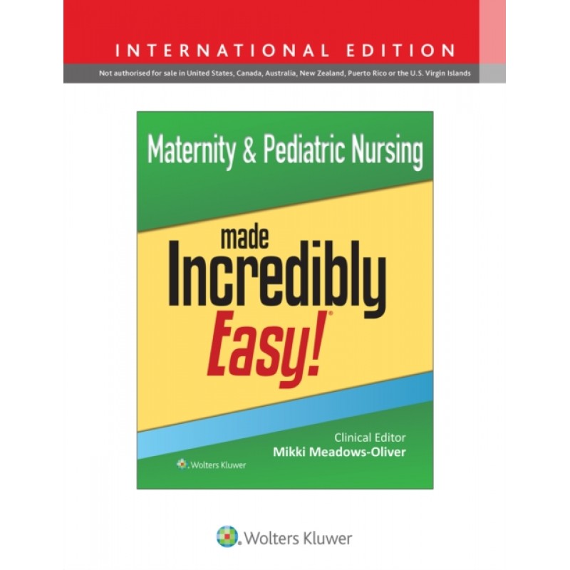 Maternity & Pediatric Nursing Made Incredibly Easy! First, International Edition edition