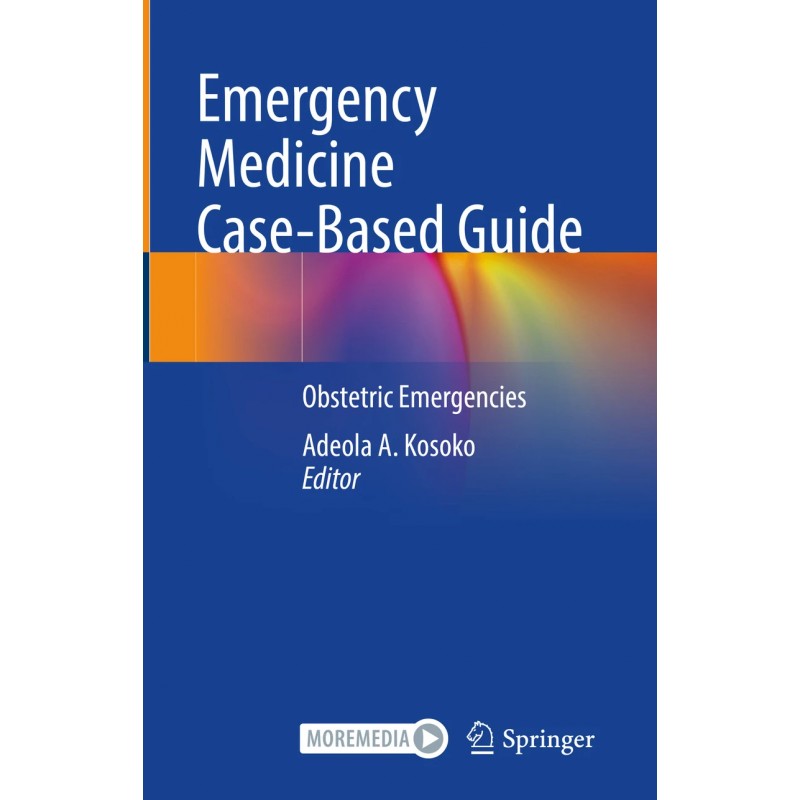 Emergency Medicine Case-Based Guide. Obstetric Emergencies