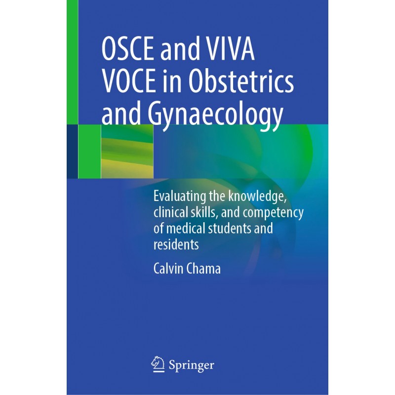 OSCE and VIVA VOCE in Obstetrics and Gynaecology. Evaluating the knowledge, clinical skills, and competency of medical students and residents