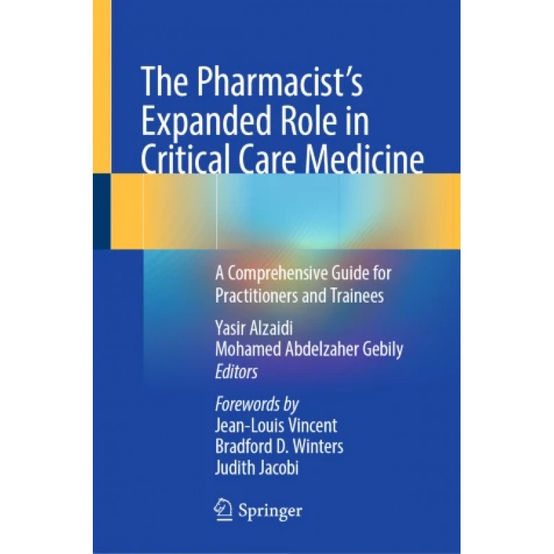  The Pharmacist's Expanded Role in Critical Care Medicine  A Comprehensive Guide for Practitioners and Trainees