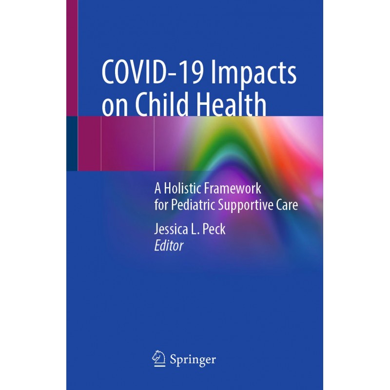 COVID-19 Impacts on Child Health. A Holistic Framework for Pediatric Supportive Care