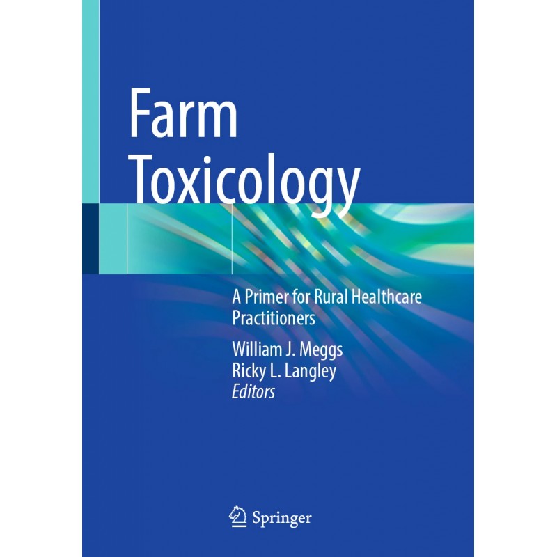  Farm Toxicology. A Primer for Rural Healthcare Practitioners