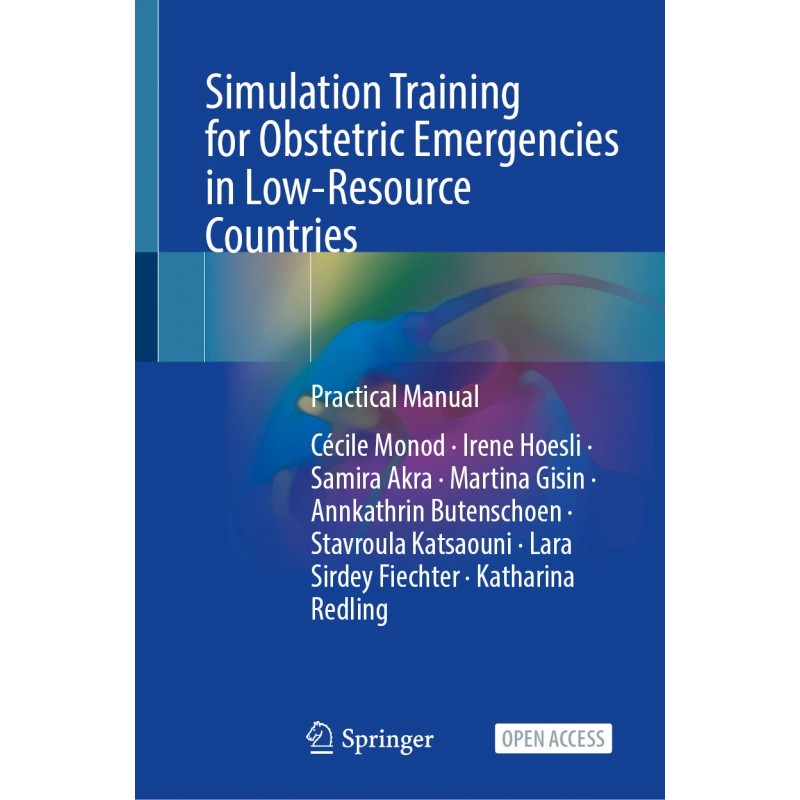  Simulation Training for Obstetric Emergencies  Practical Manual