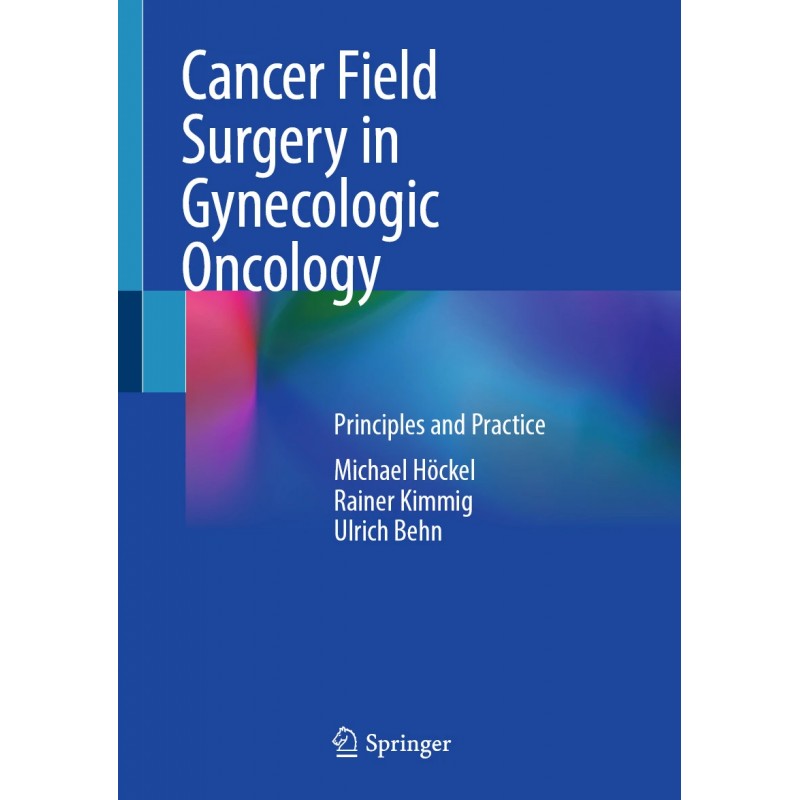 Cancer Field Surgery in Gynecologic Oncology. Principles and Practice