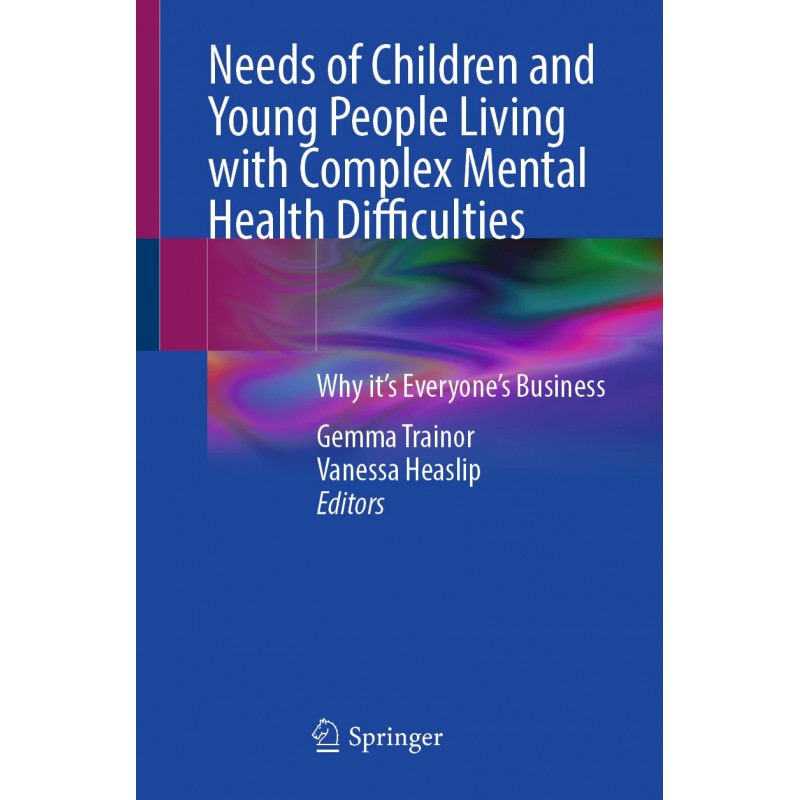 Needs of Children and Young People Living with Complex Mental Health Difficulties