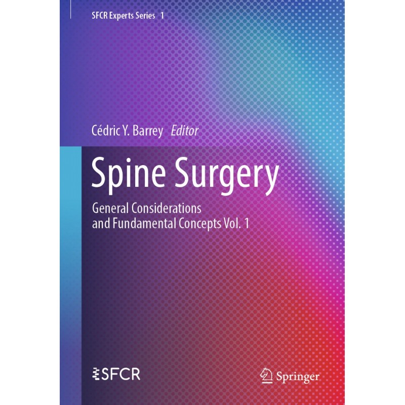 Spine Surgery. General Considerations and Fundamental Concepts Vol. 1