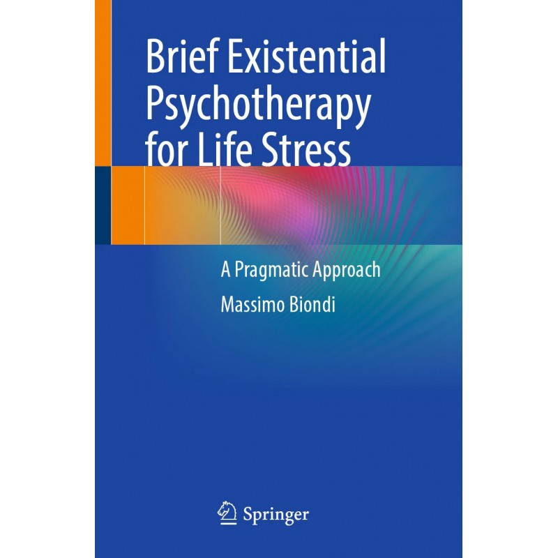 Brief Existential Psychotherapy for Life Stress. A Pragmatic Approach