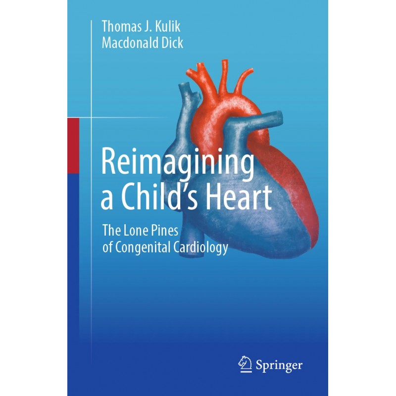  Reimagining a Child’s Heart. The Lone Pines of Congenital Cardiology