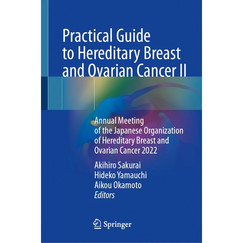  Practical Guide to Hereditary Breast and Ovarian Cancer II