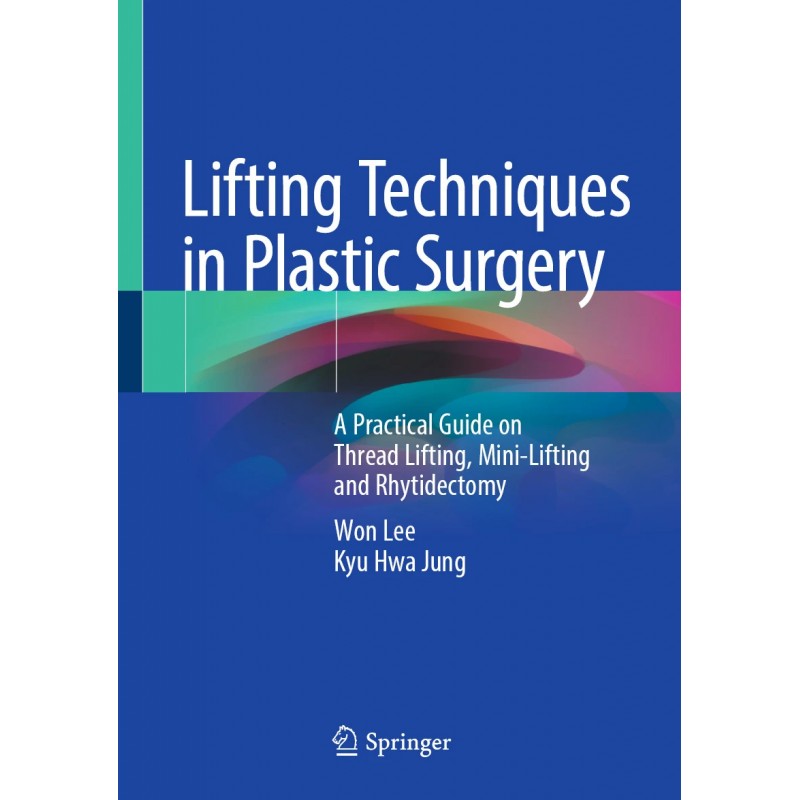 Lifting Techniques in Plastic Surgery. A Practical Guide on Thread Lifting, Mini-Lifting and Rhytidectomy