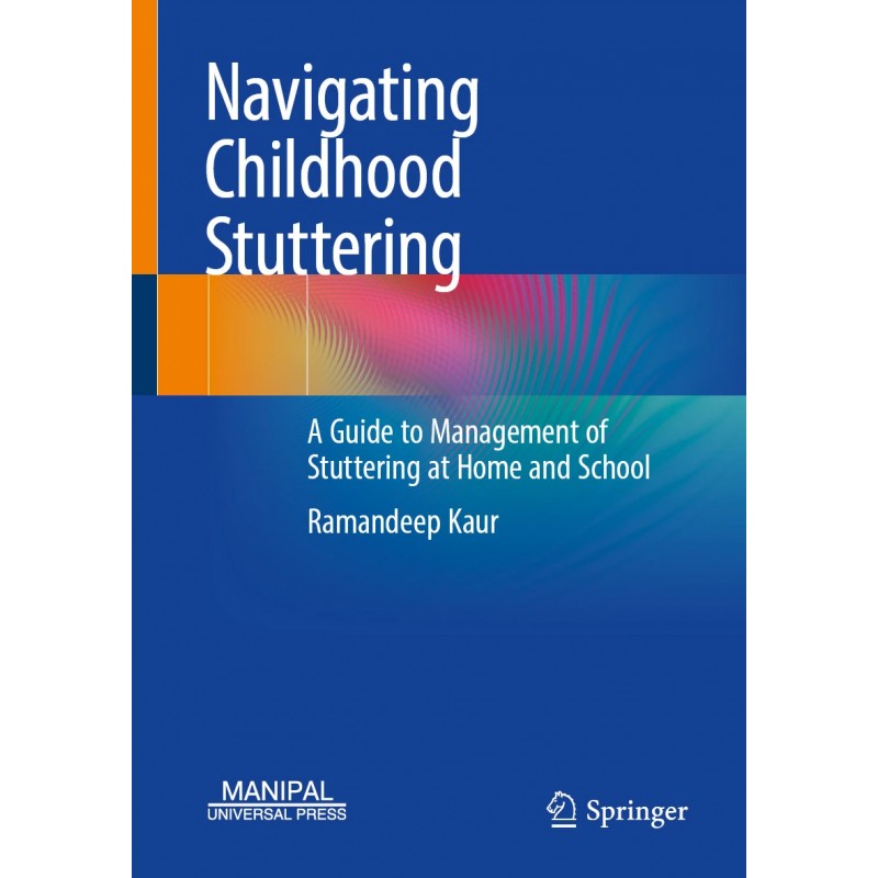 Navigating Childhood Stuttering. A Guide to Management of Stuttering at Home and School