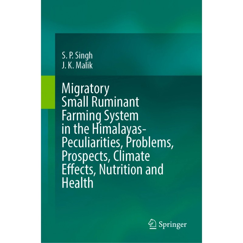  Migratory Small Ruminant Farming System in the Himalayas-Peculiarities, Problems, Prospects, Climate Effects, Nutrition and Health
