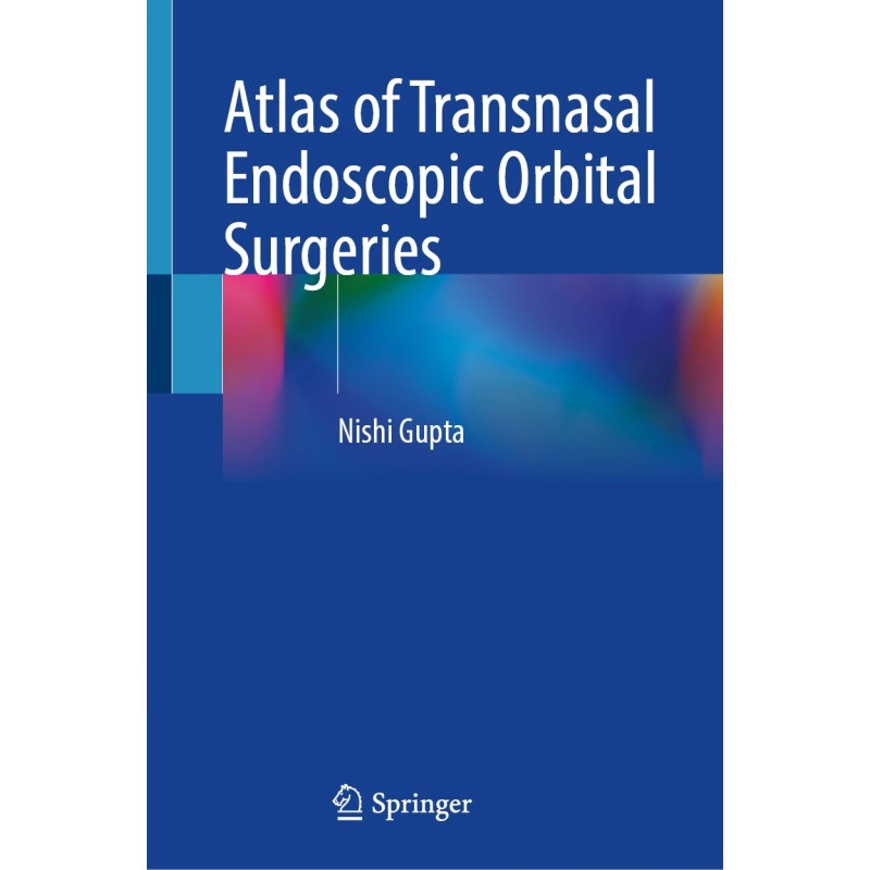  Atlas of Transnasal Endoscopic Orbital Surgeries