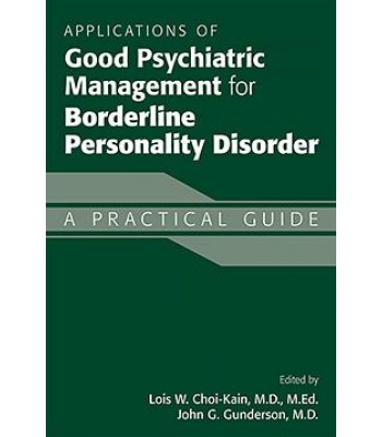 Applications of Good Psychiatric Management for Borderline Personality Disorder A Practical Guide