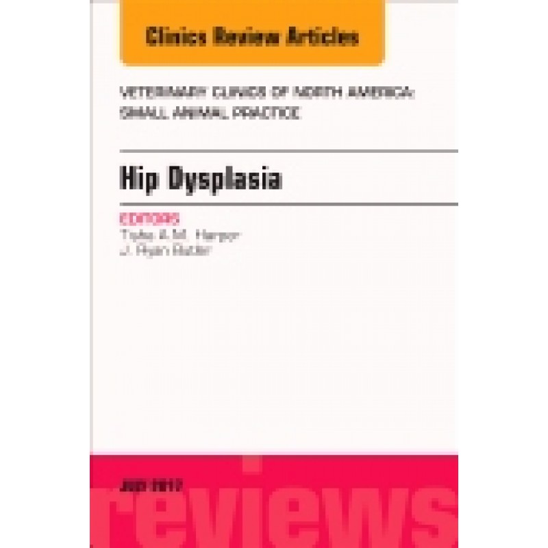 Hip Dysplasia, An Issue of Veterinary Clinics of North America: Small Animal Practice