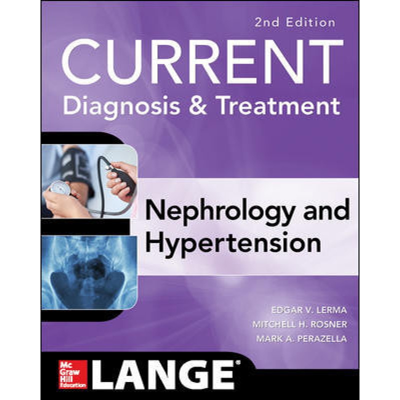 CURRENT Diagnosis and Treatment Nephrology and Hypertension, 2nd Edition