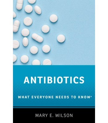Antibiotics What Everyone Needs to Know®