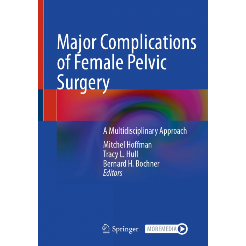 Major Complications of Female Pelvic Surgery A Multidisciplinary Approach