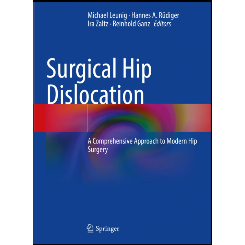 Surgical Hip Dislocation. A Comprehensive Approach to Modern Hip Surgery