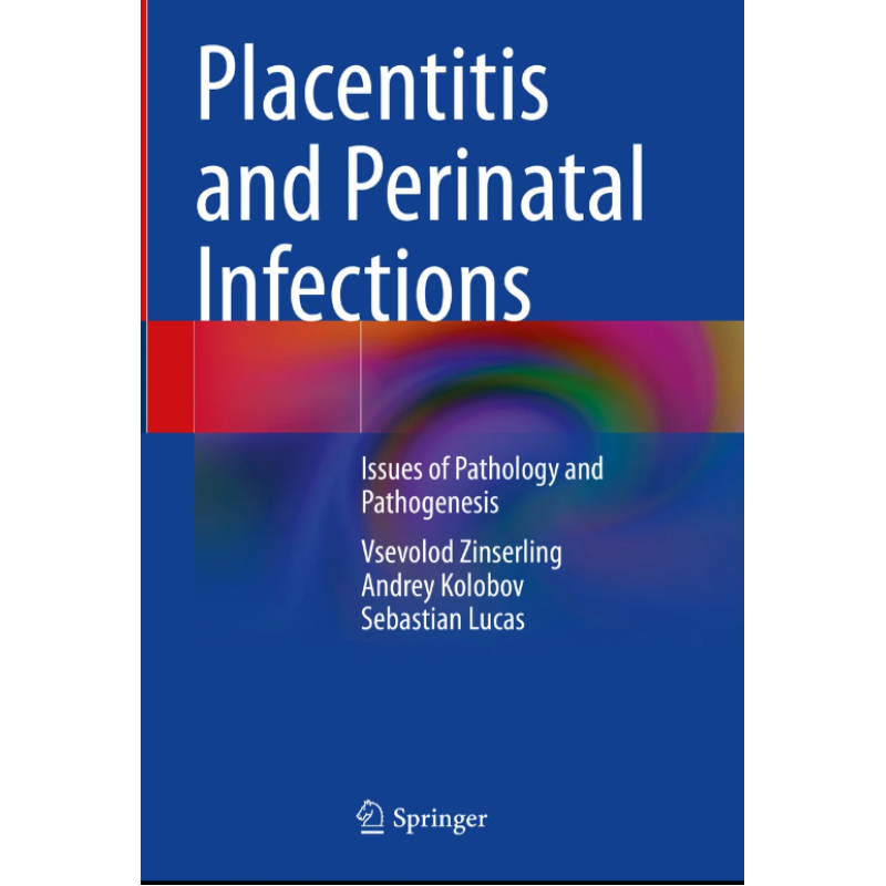 Placentitis and Perinatal Infections. Issues of Pathology and Pathogenesis