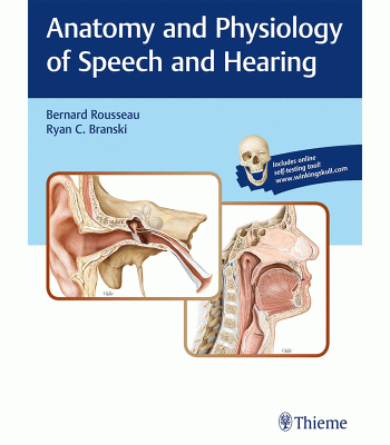 Anatomy and Physiology of Speech and Hearing by Rousseau and Branski