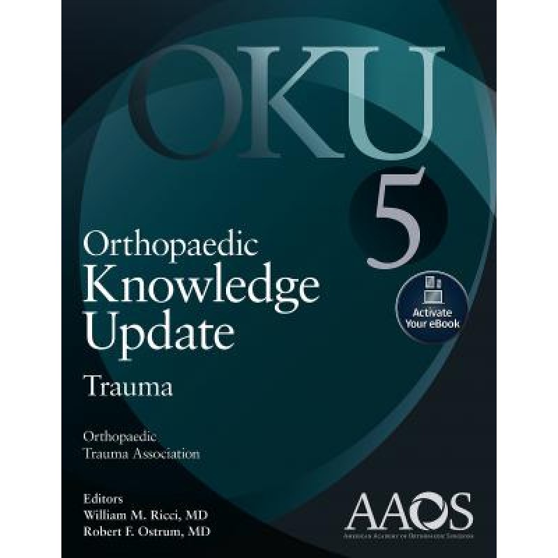 Orthopaedic Knowledge Update: Trauma 5, 5e