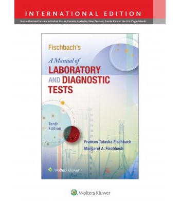 A Manual of Laboratory and Diagnostic Tests, Fischbach, 10e 